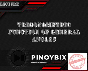 Lecture in Trigonometric Function of General Angles