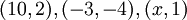 Find the value of x if the area of the triangle formed by (10, 2),(-3, -4),(x, 1), is 5