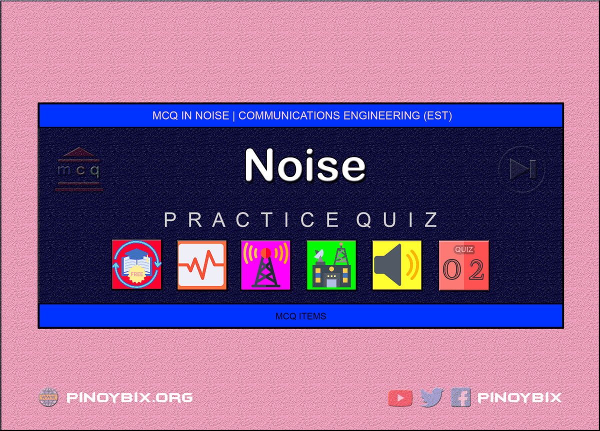 MCQ in Noise Part 2 | ECE Board Exam