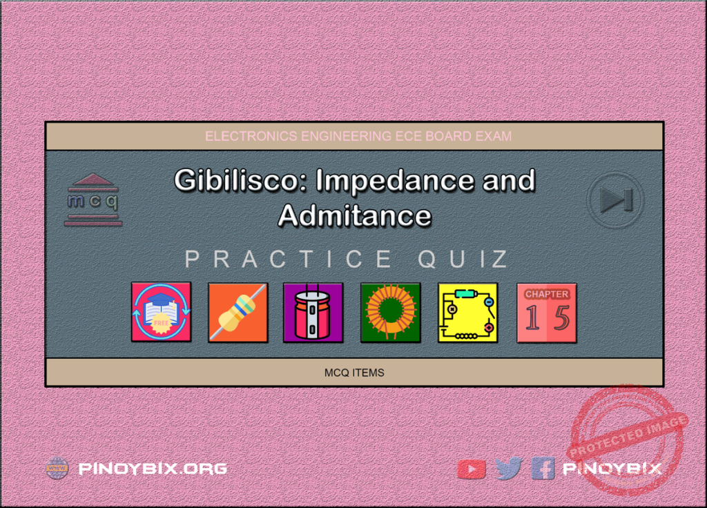 Gibilisco: MCQ in Impedance and Admittance | ECE Board Exam