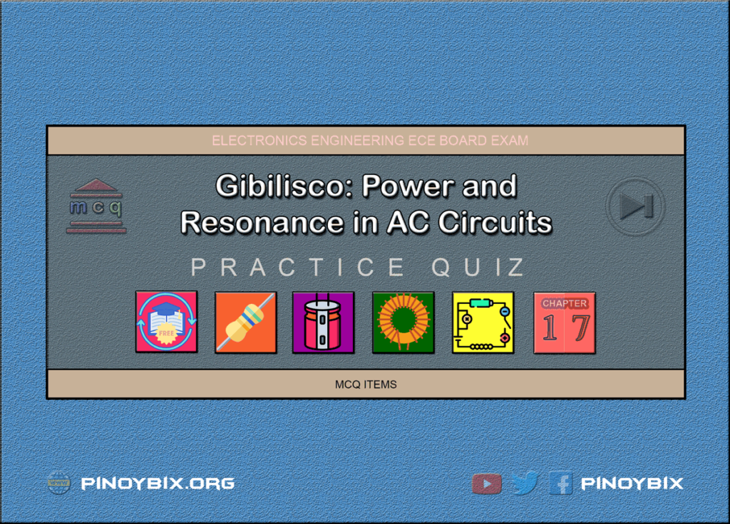 Gibilisco: MCQ in Power and Resonance in AC circuits | ECE Board Exam