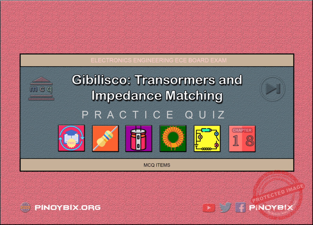 Gibilisco: MCQ in Transformers and Impedance Matching | ECE Board Exam