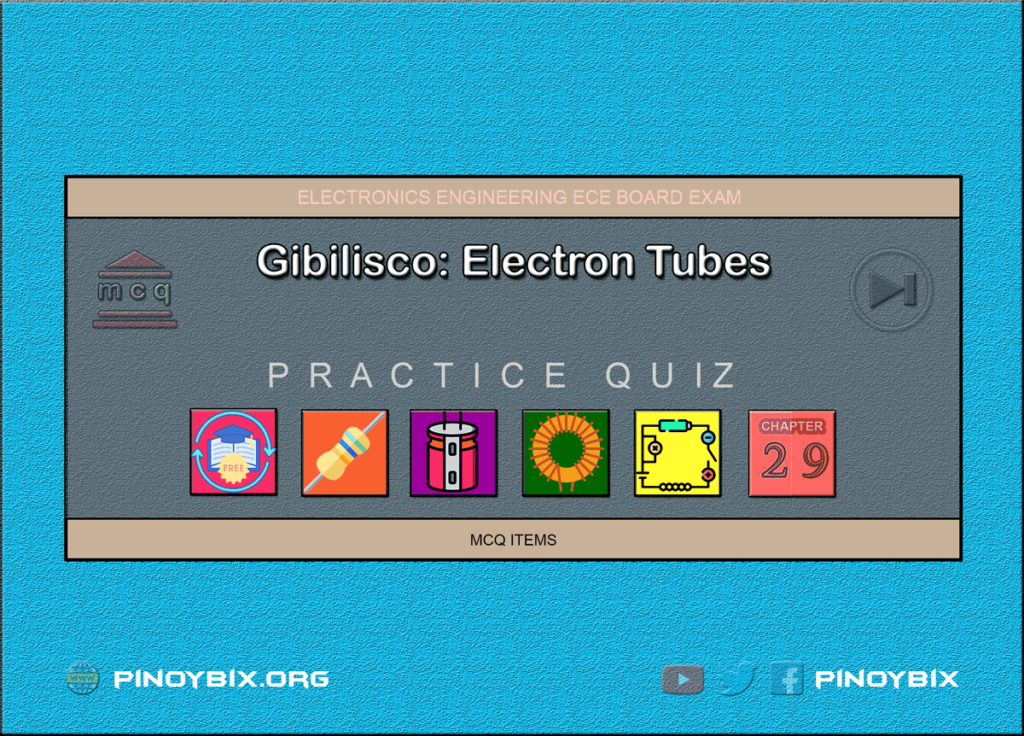 Gibilisco: MCQ in Electron Tubes | ECE Board Exam