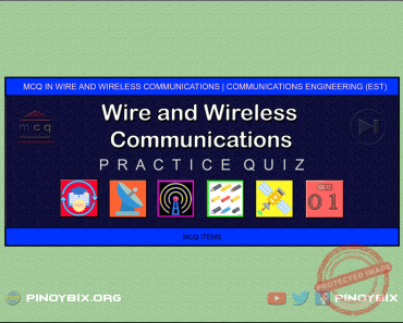 MCQ in Wire and Wireless Communications System Part 1 – Answers