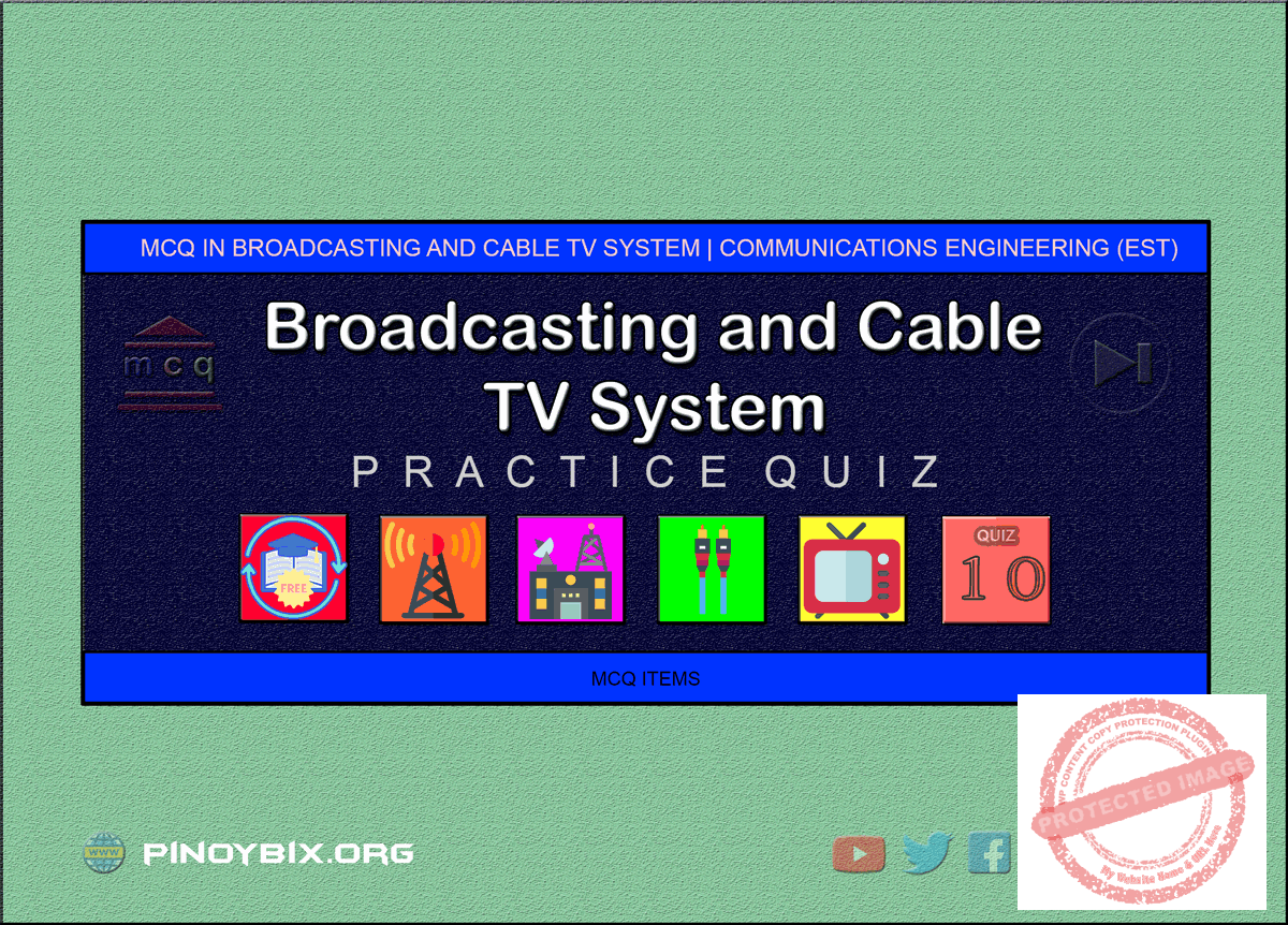 MCQ in Broadcasting and Cable TV System Part 10 | ECE Board Exam