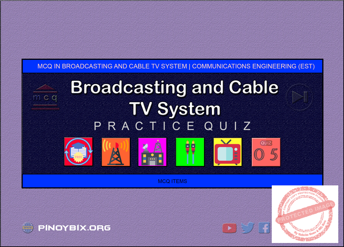 MCQ in Broadcasting and Cable TV System Part 5 | ECE Board Exam