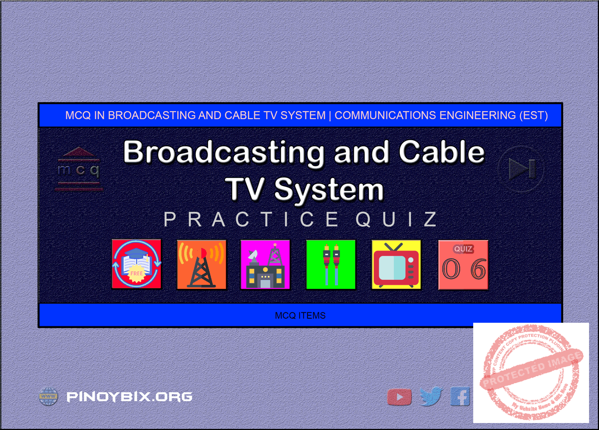 MCQ in Broadcasting and Cable TV System Part 6 | ECE Board Exam