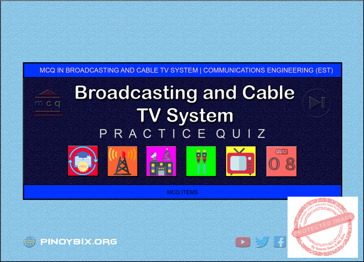 MCQ in Broadcasting and Cable TV System Part 8 | ECE Board Exam