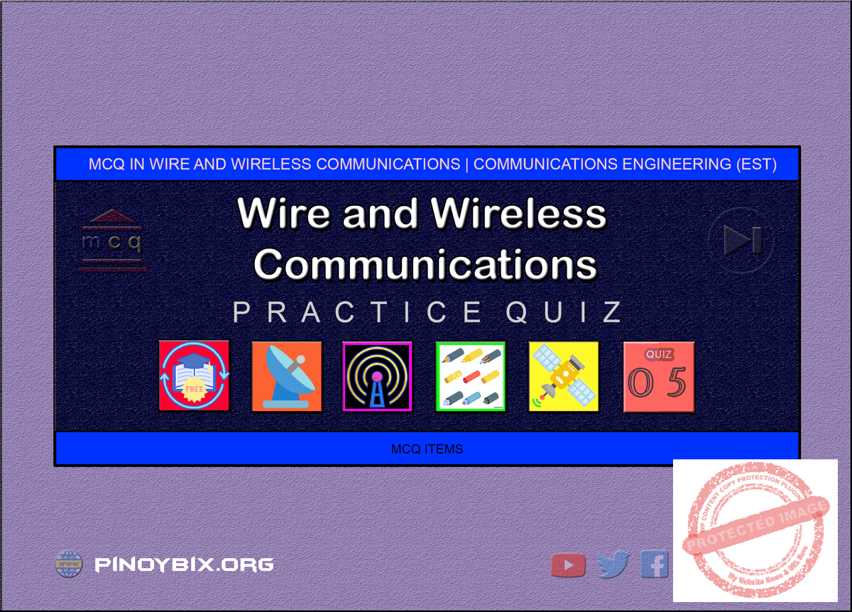 MCQ in Wire and Wireless Communications System Part 5 | ECE Board Exam
