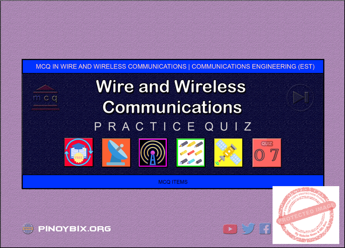 MCQ in Wire and Wireless Communications System Part 7 | ECE Board Exam