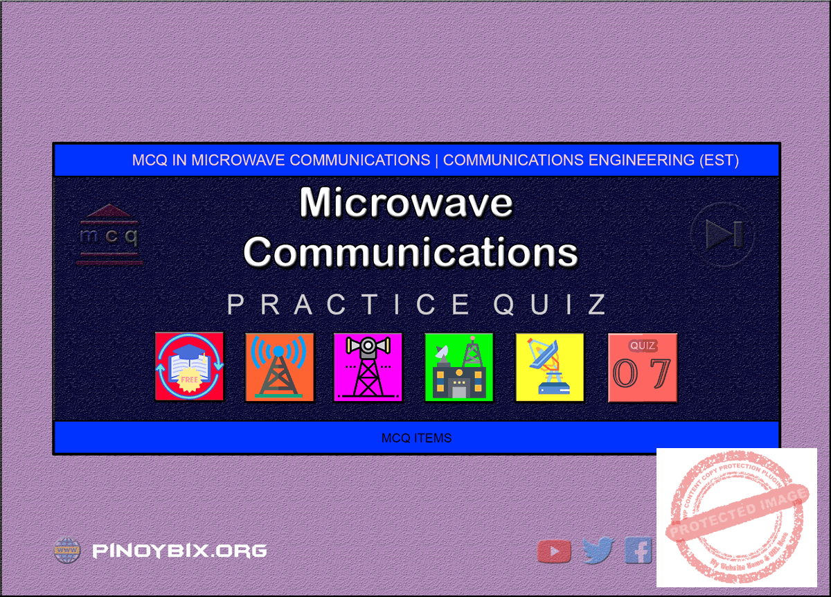 MCQ in Microwave Communications Part 7 | ECE Board Exam
