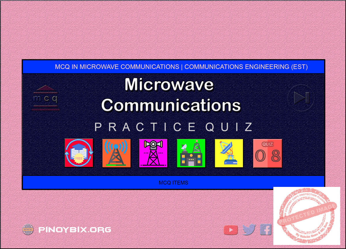MCQ in Microwave Communications Part 8 | ECE Board Exam