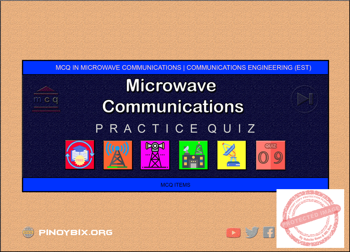 MCQ in Microwave Communications Part 9 | ECE Board Exam