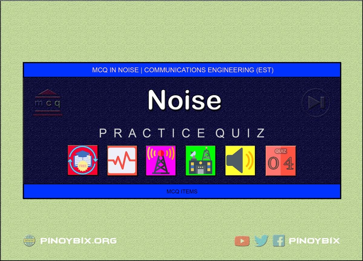 MCQ in Noise Part 4 | ECE Board Exam