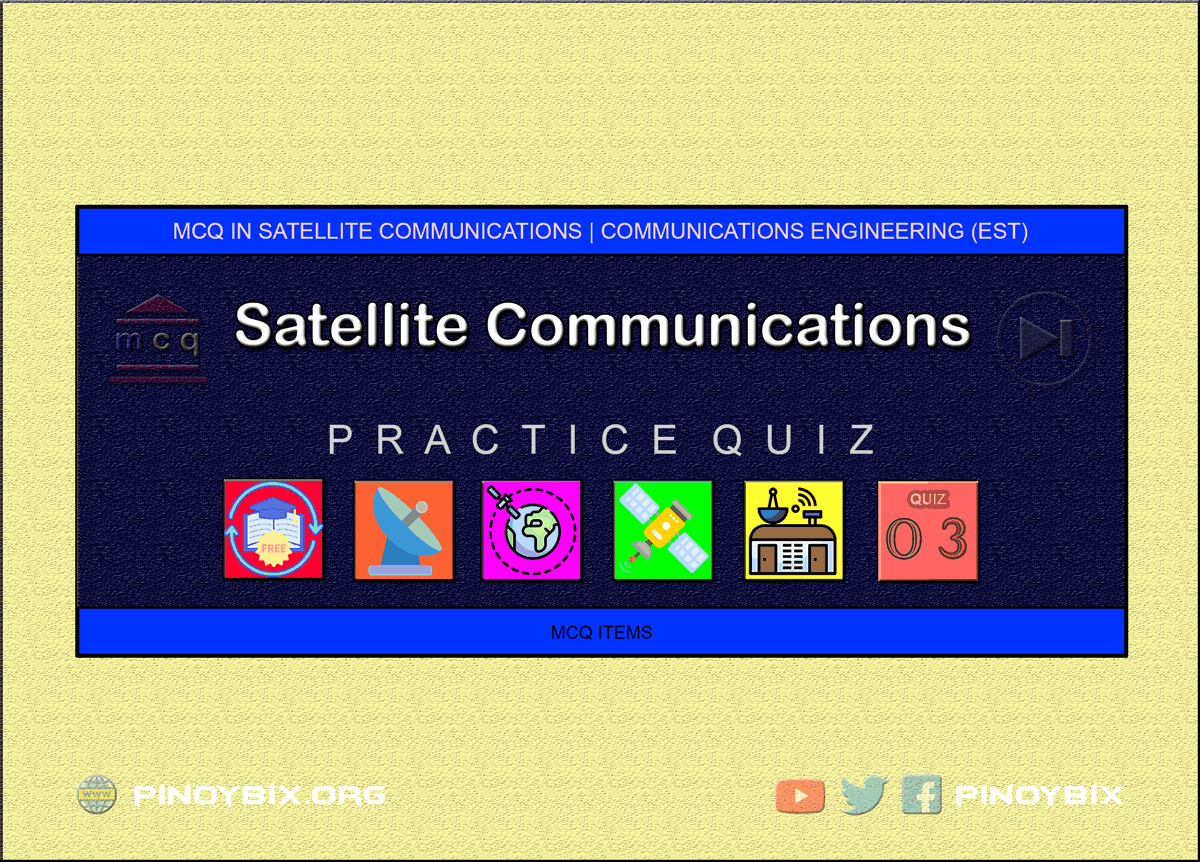 MCQ in Satellite Communications Part 3 | ECE Board Exam