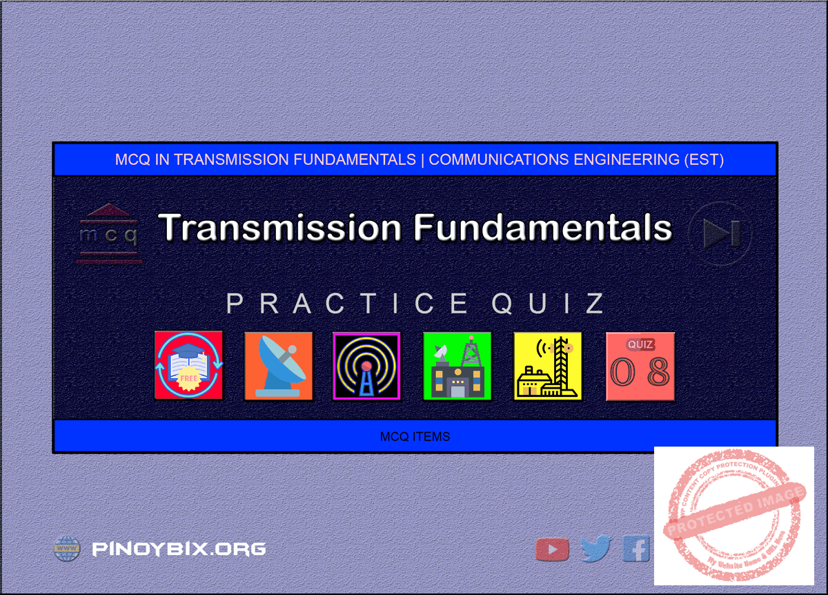MCQ in Transmission Fundamentals Part 8 | ECE Board Exam