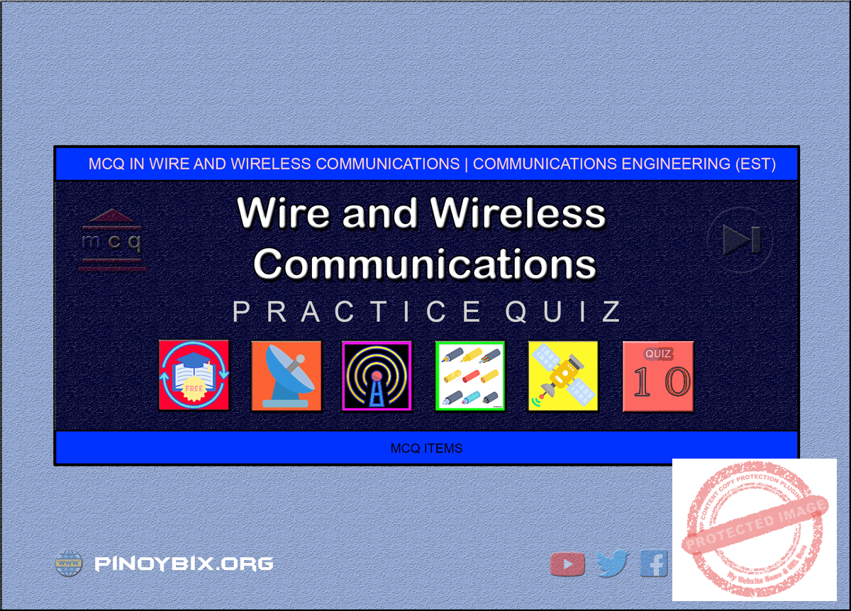 MCQ in Wire and Wireless Communications System Part 10 | ECE Board Exam
