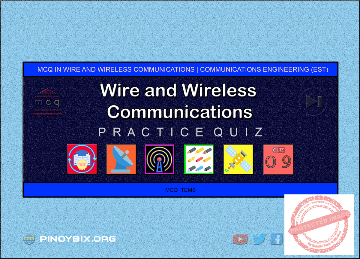 MCQ in Wire and Wireless Communications System Part 9 | ECE Board Exam