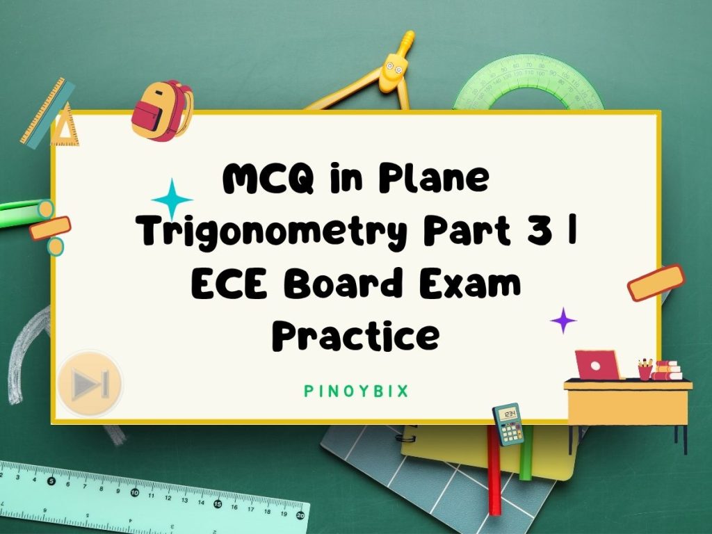 MCQ in Plane Trigonometry Part 3 | ECE Board Exam Practice – Answer Key