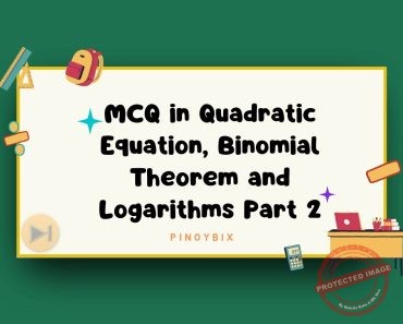 MCQ in Quadratic Equation, Binomial Theorem and Logarithms Part 2 | ECE Board Exam