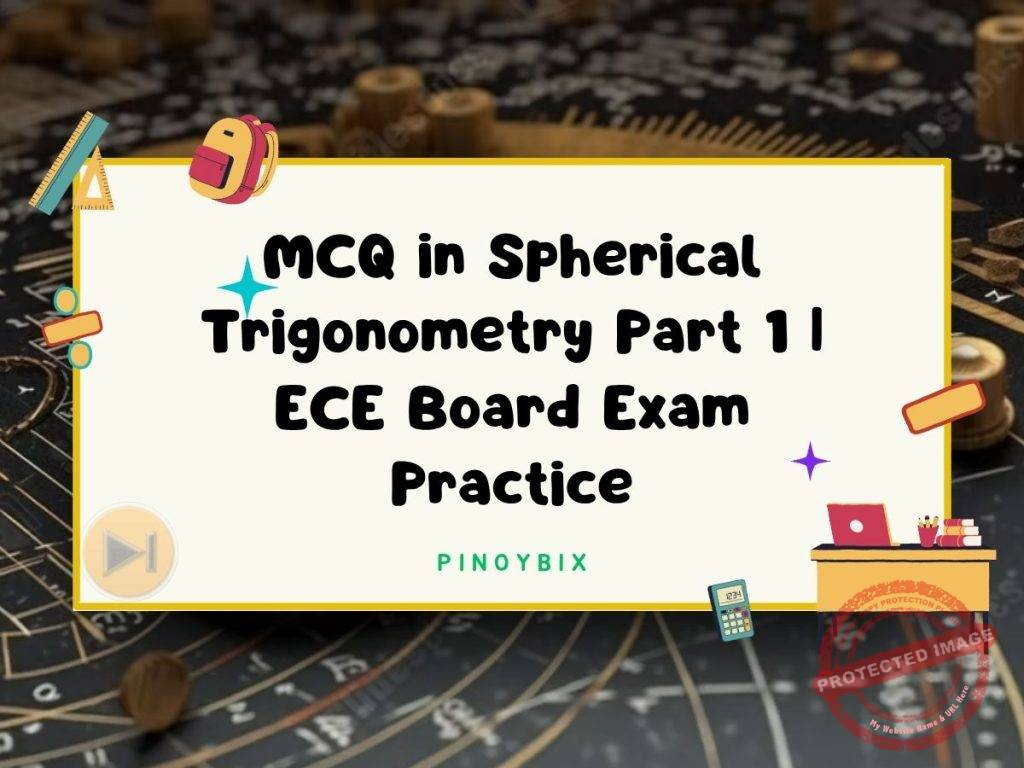 MCQ in Spherical Trigonometry Part 1 | ECE Board Exam Practice