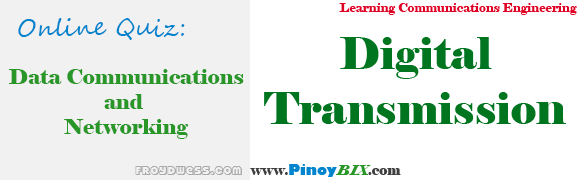 Practice Quiz in Digital Transmission