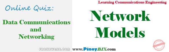 Practice Quiz in Network Models Part 5 Practice Quiz in Network Models Part 5