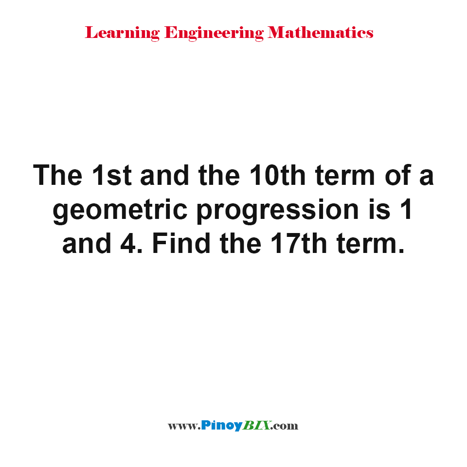 Solution: Find the 17th term of a geometric progression
