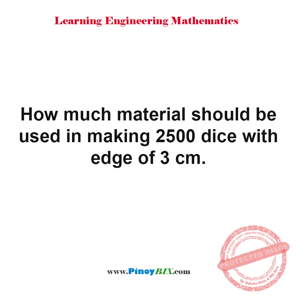 Solution: How much material should be used in making 2500 dice Solution: How much material should be used in making 2500 dice