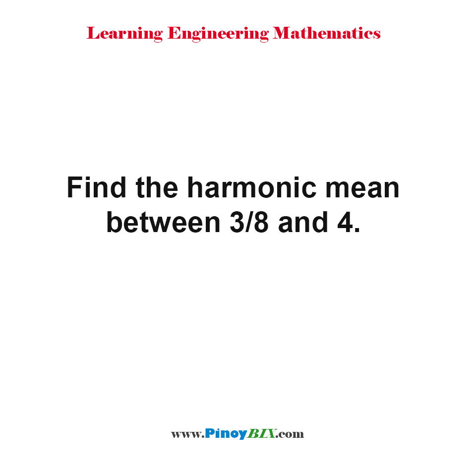 Find the harmonic mean between 3/8 and 4