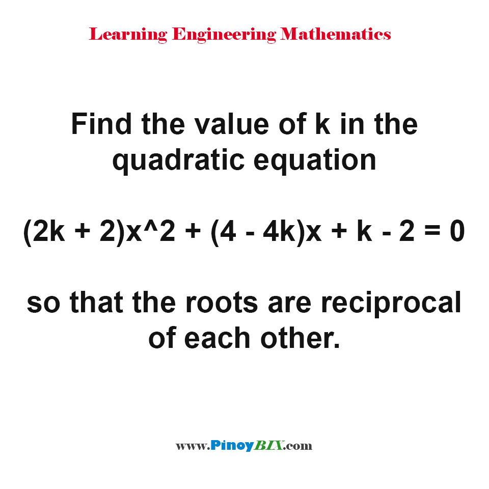 Solution: Find the value of k in the quadratic equation (2k+2)x^2+(4-4k)x+k-2=0