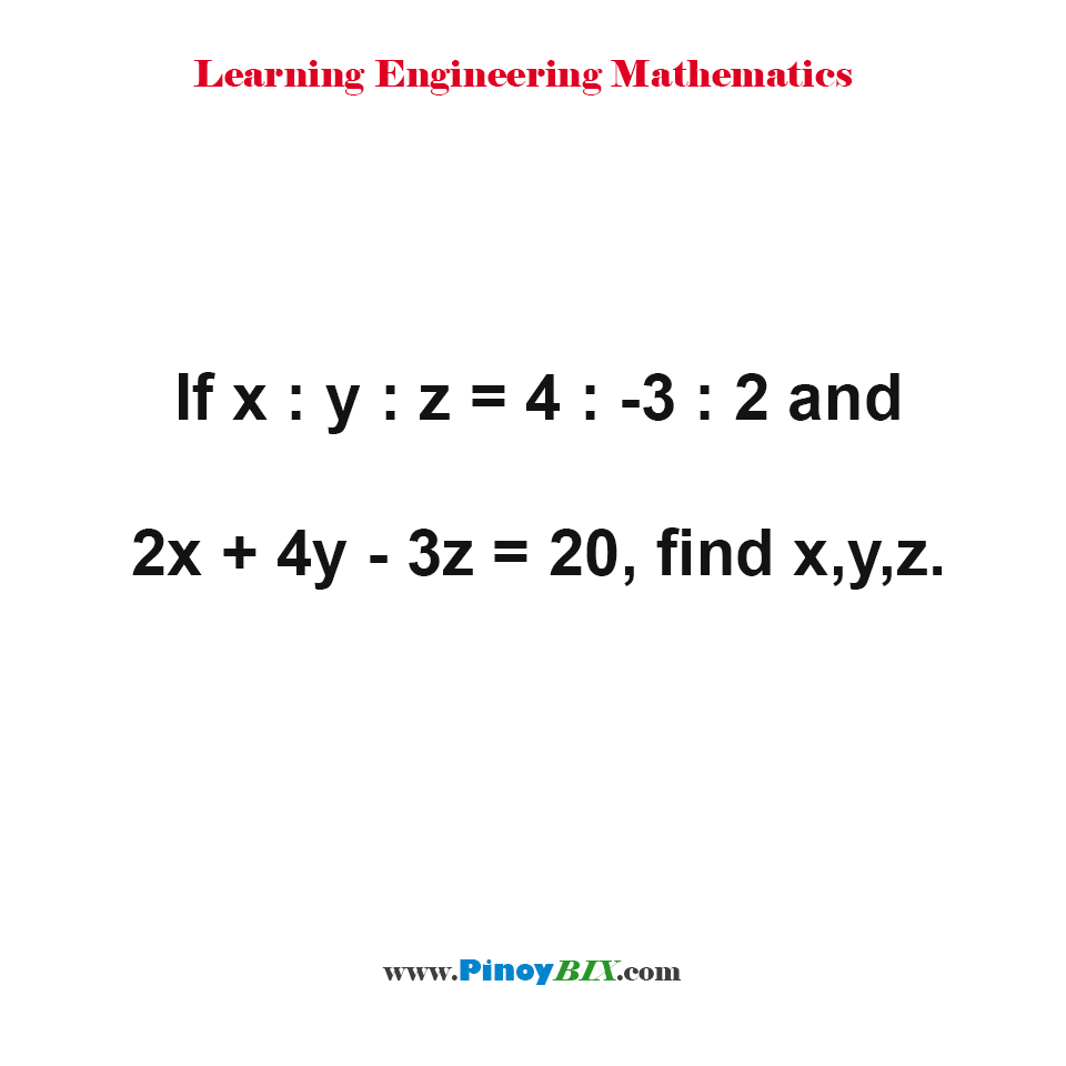 Solution If X Y Z 4 3 2 And 2x 4y 3z Find X Y Z