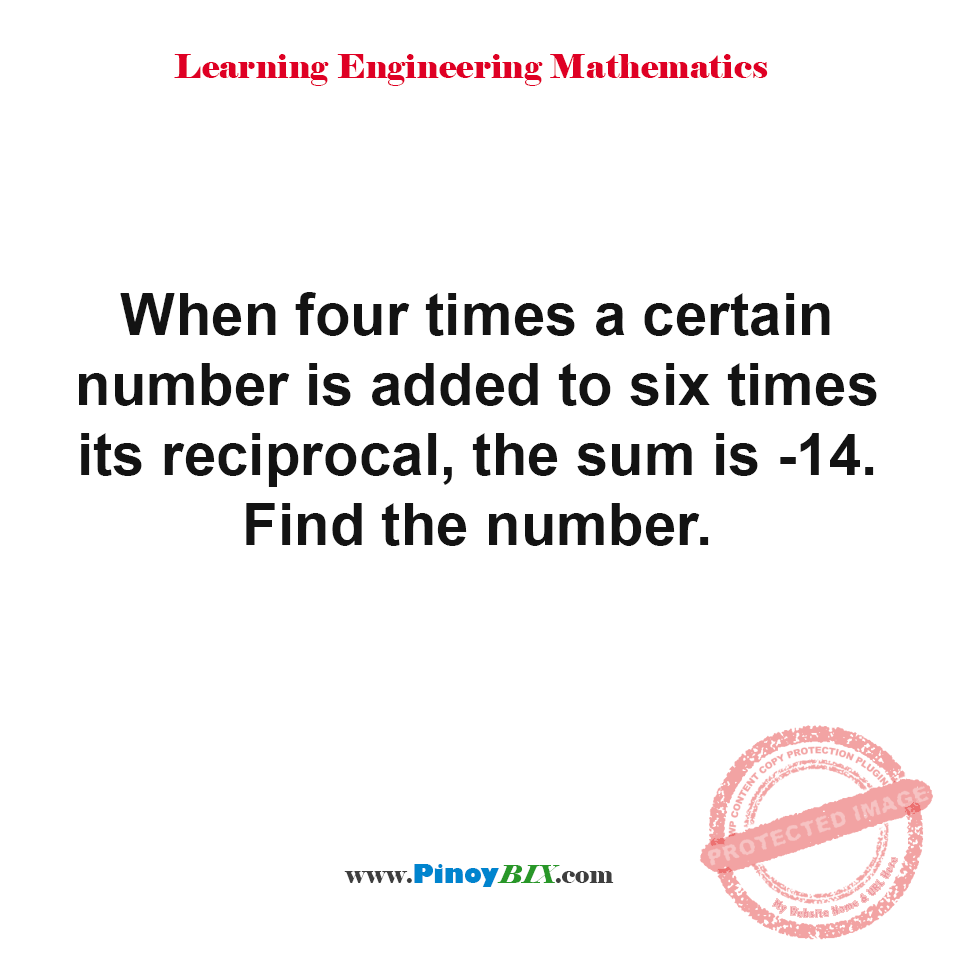 Solution: Find the number when four times is added to six times its reciprocal