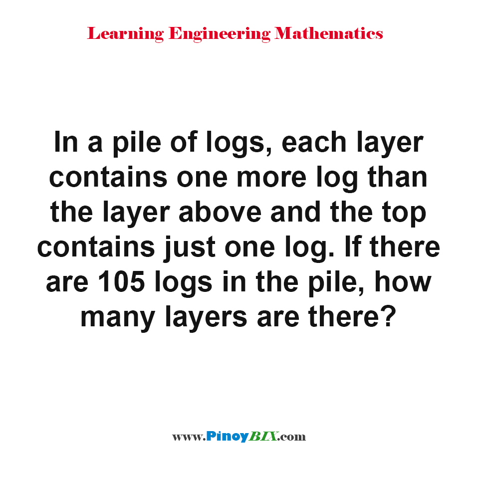 If there are 105 logs in the pile, how many layers are there?