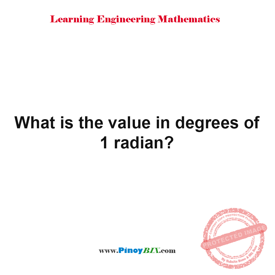 Solution: What is the value in degrees of 1 radian? Solution: What is the value in degrees of 1 radian?