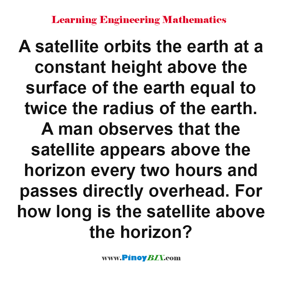 For how long is the satellite above the horizon?
