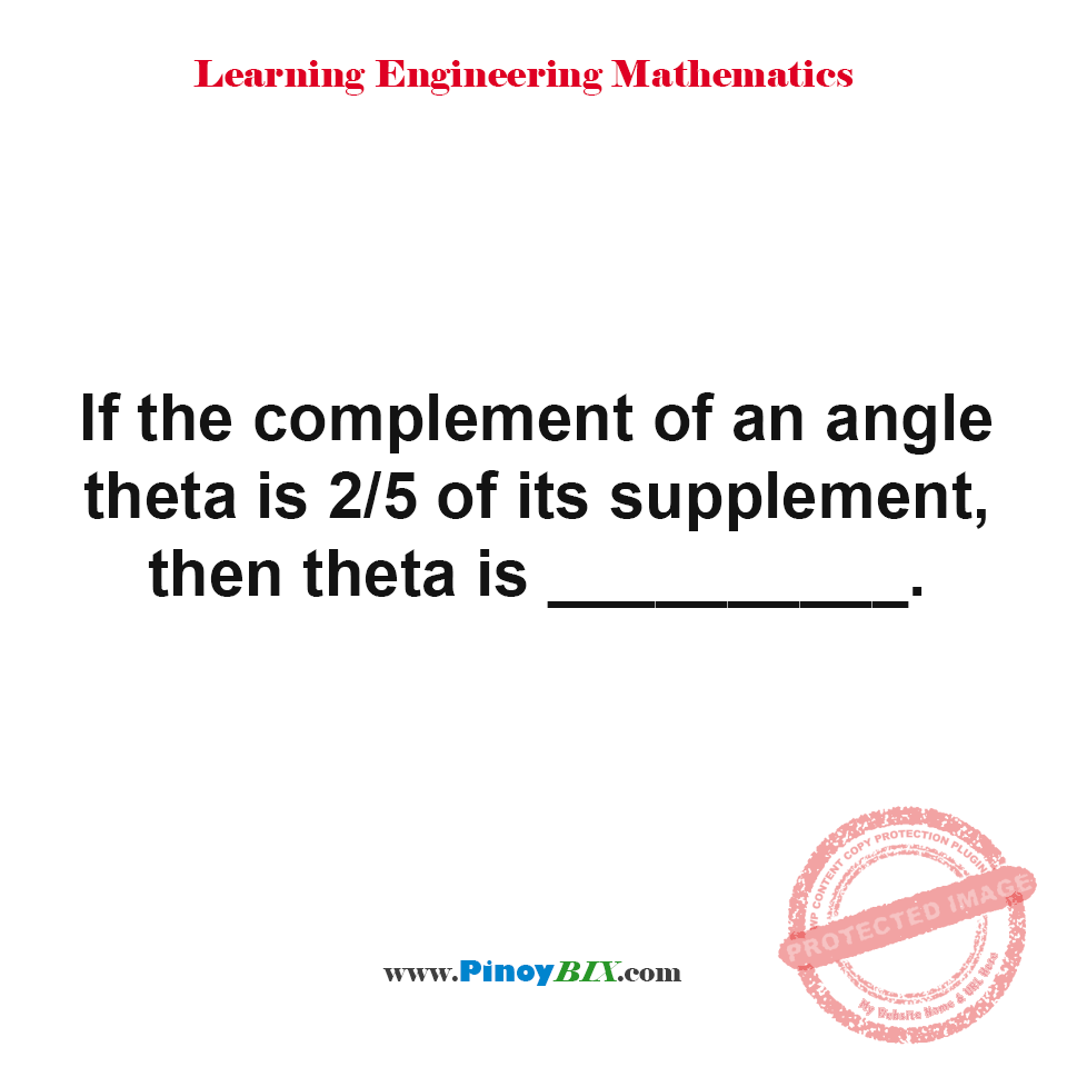 Solution: If the complement of an angle theta is 2/5 of its supplement
