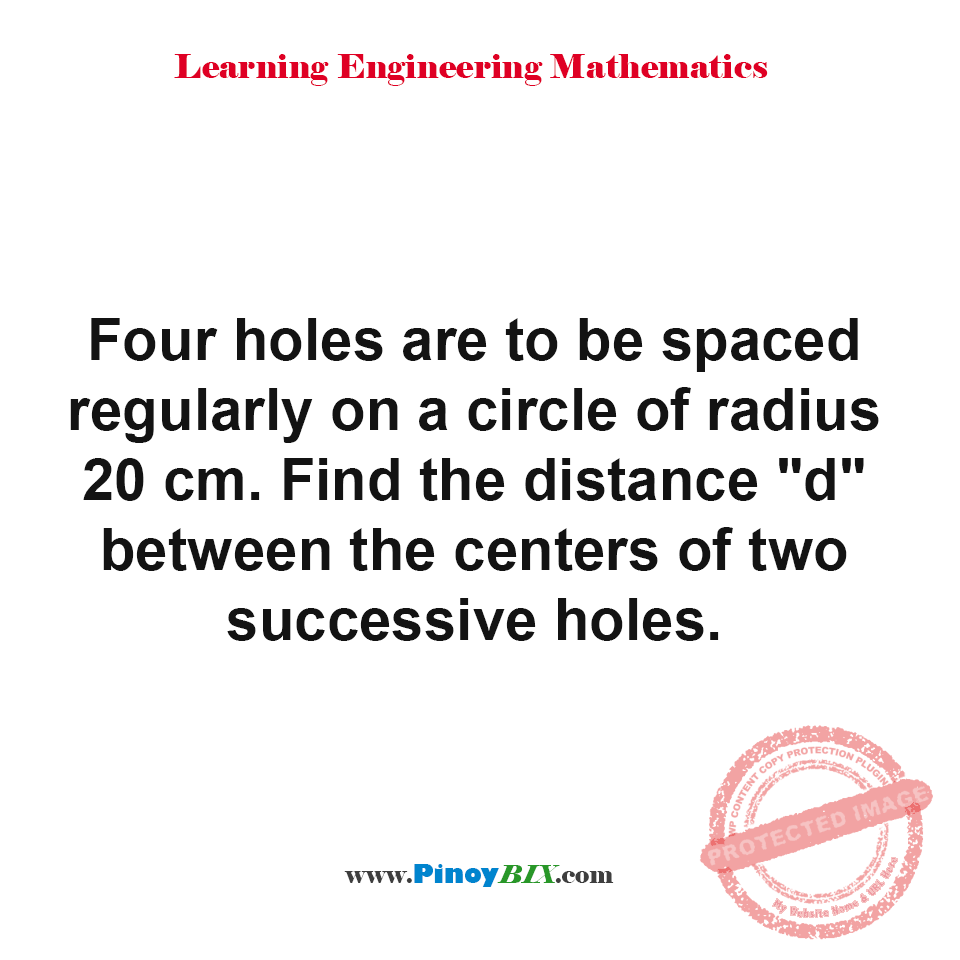 Solution: Find the distance “d” between the centers of two successive holes Solution: Find the distance “d” between the centers of two successive holes