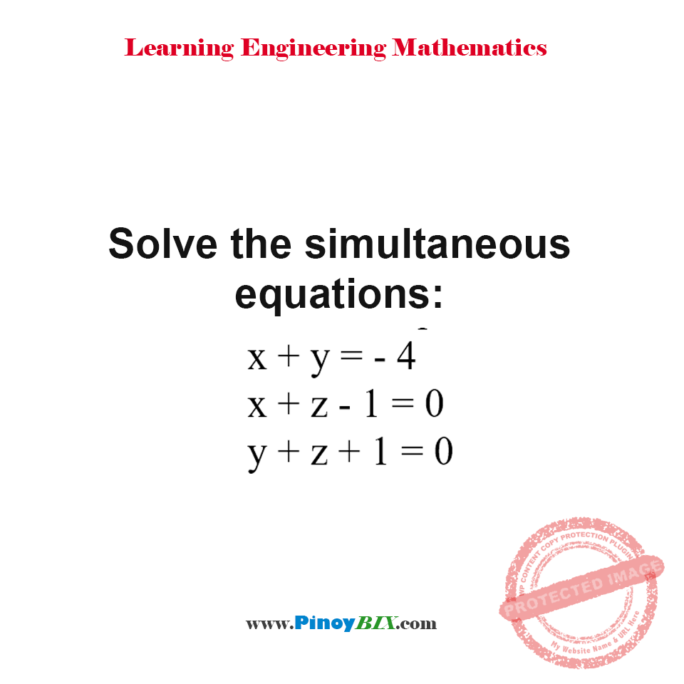 Solution: Solve the simultaneous equations:  x+y=- 4, x+z-1=0 and y+z+1=0