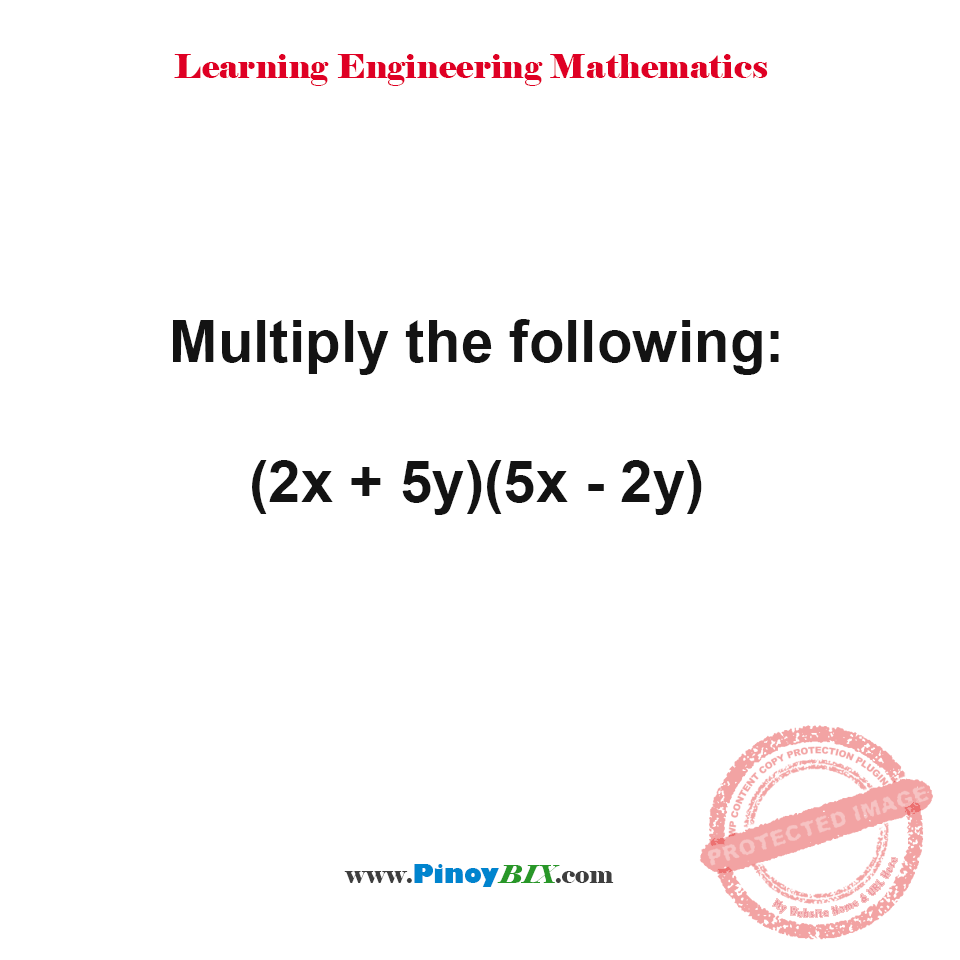 Solution: Multiply the following: (2x+5y)(5x-2y)