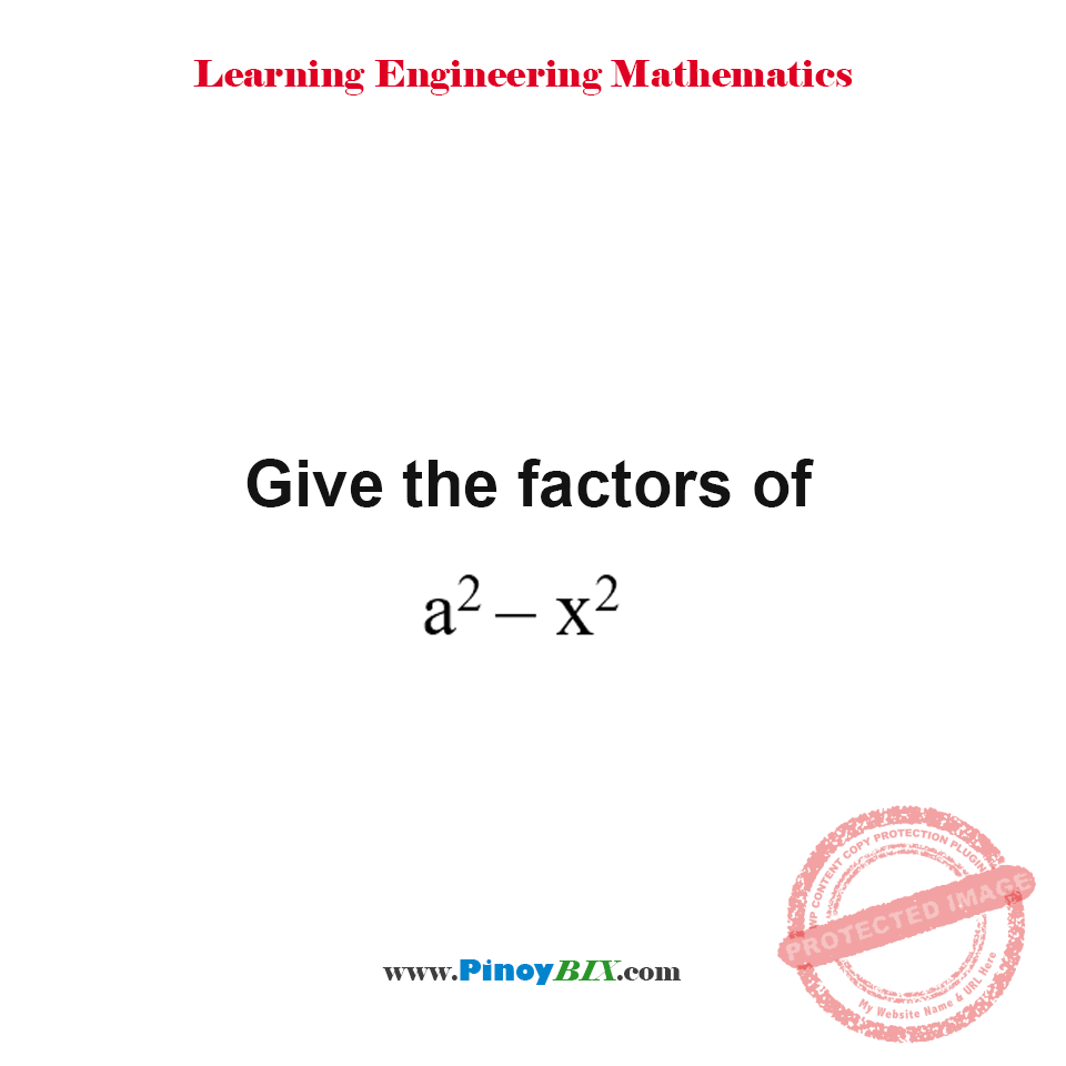 Solution: Give the factors of a^2-x^2