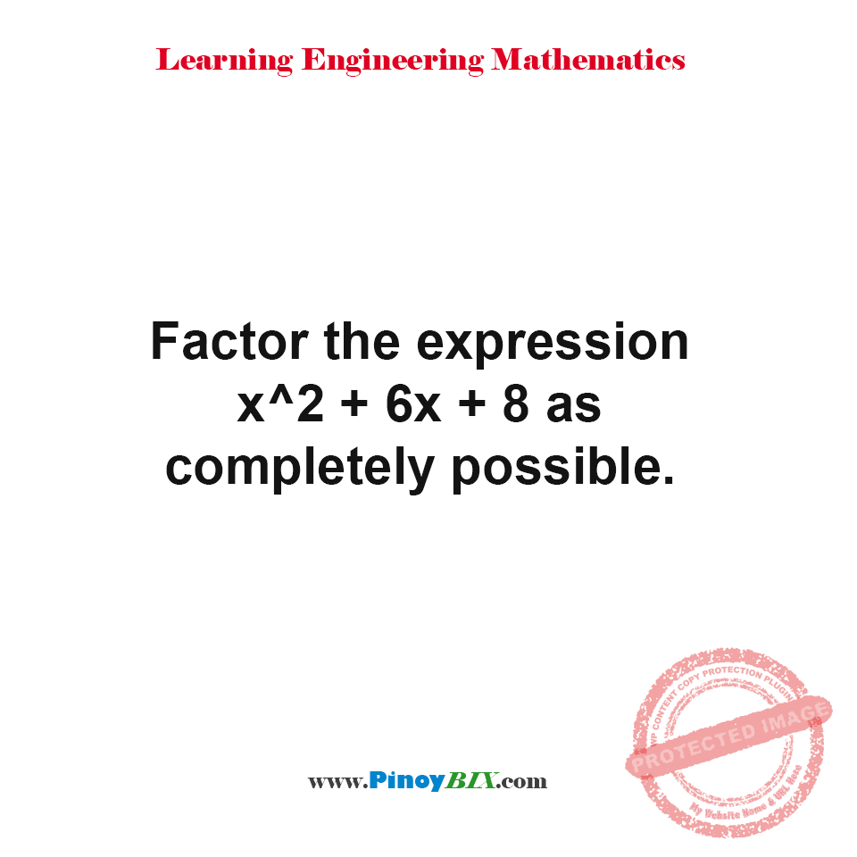 Solution: Factor the expression x^2+6x+8 as completely possible