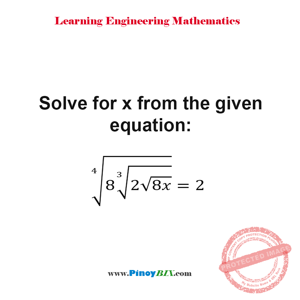 Solution: Solve for x from the given equation: ∜(8∛(2√8x) )=2