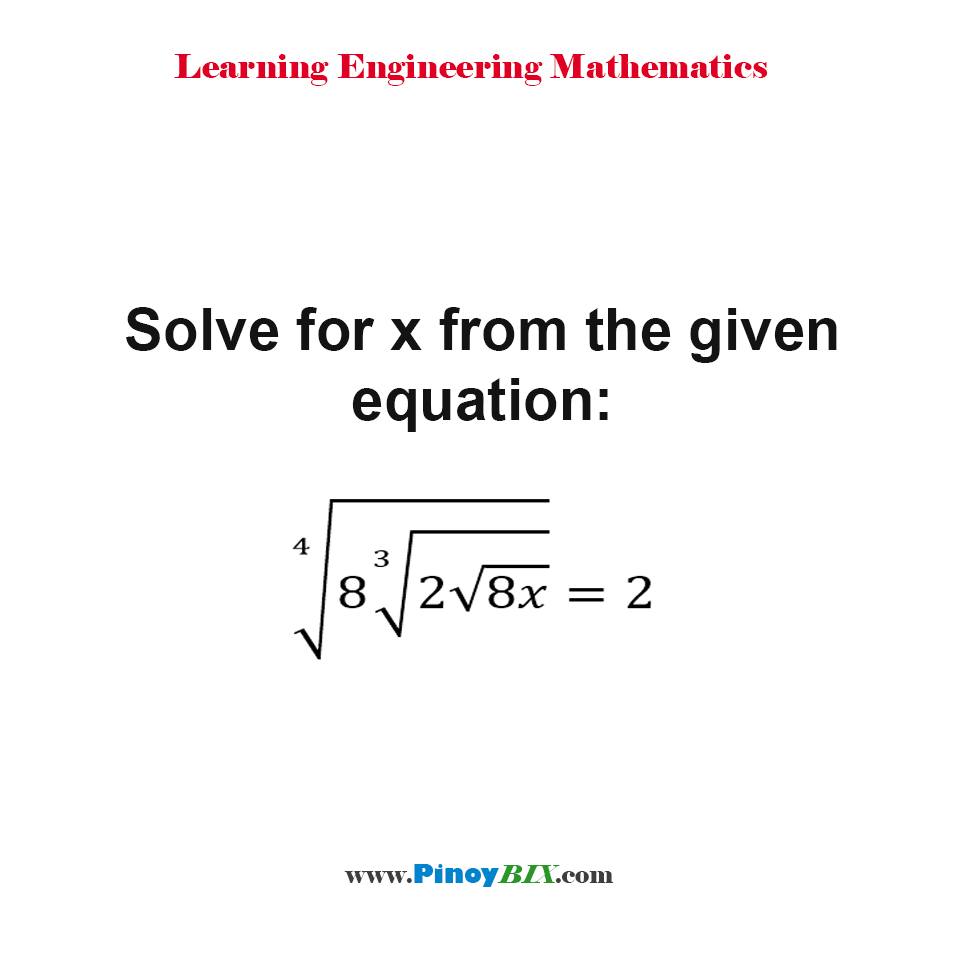 Solve for x from the given equation: ∜(8∛(2√8x) ) = 2