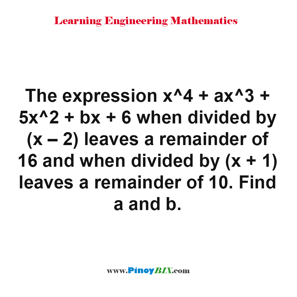 Solution: Find a and b in the expression x^4 + ax^3 + 5x^2 + bx + 6