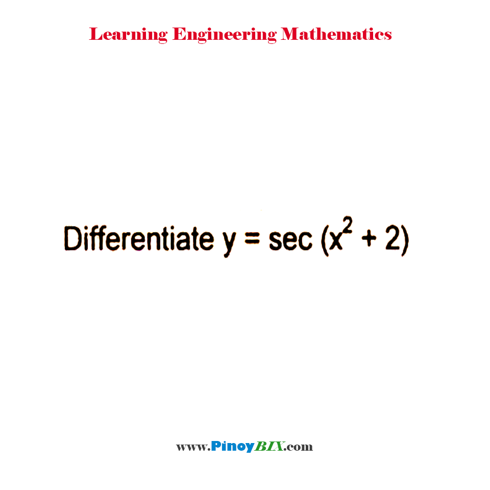 Solution: Differentiate y=sec⁡(x^2+2)