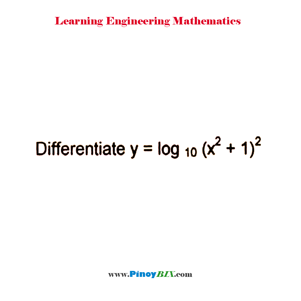 Solution: Differentiate y=log_10⁡〖(x^2+2)^2 〗