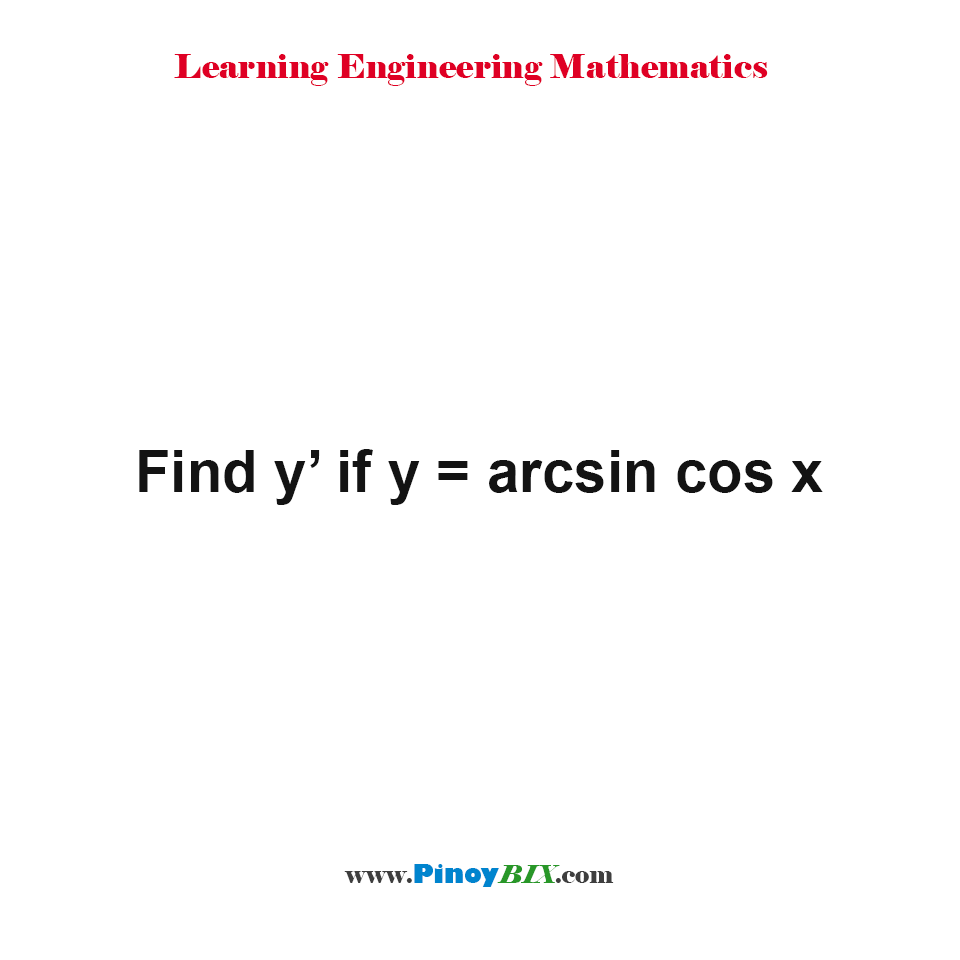 Solution: Find y’ if y=arcsincosx