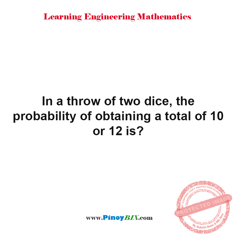 Solution: In a throw of two dice, the probability of obtaining a total of 10 Solution: In a throw of two dice, the probability of obtaining a total of 10
