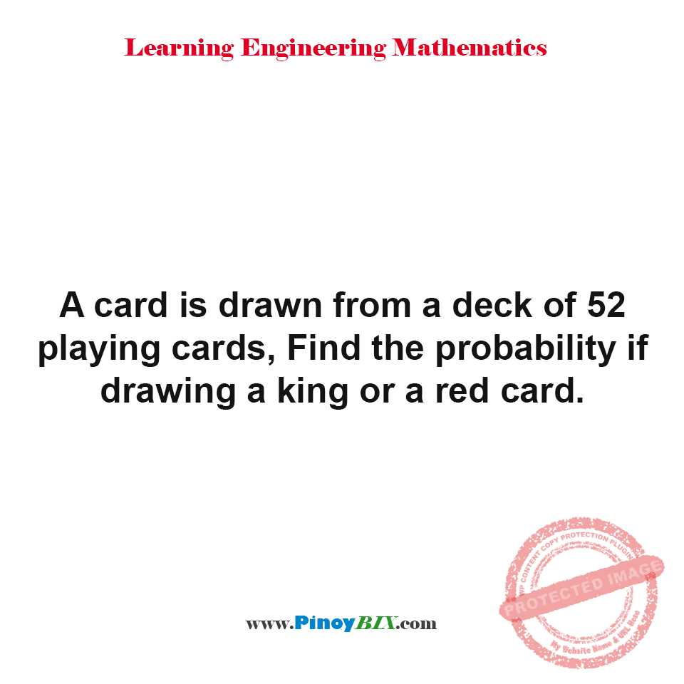 Solution: Find the probability of drawing a king or a red card in a deck Solution: Find the probability of drawing a king or a red card in a deck